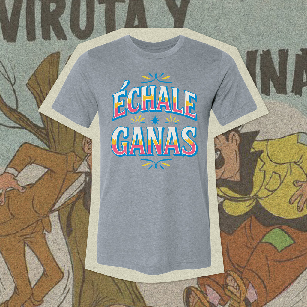 Echale Ganas T-shirt