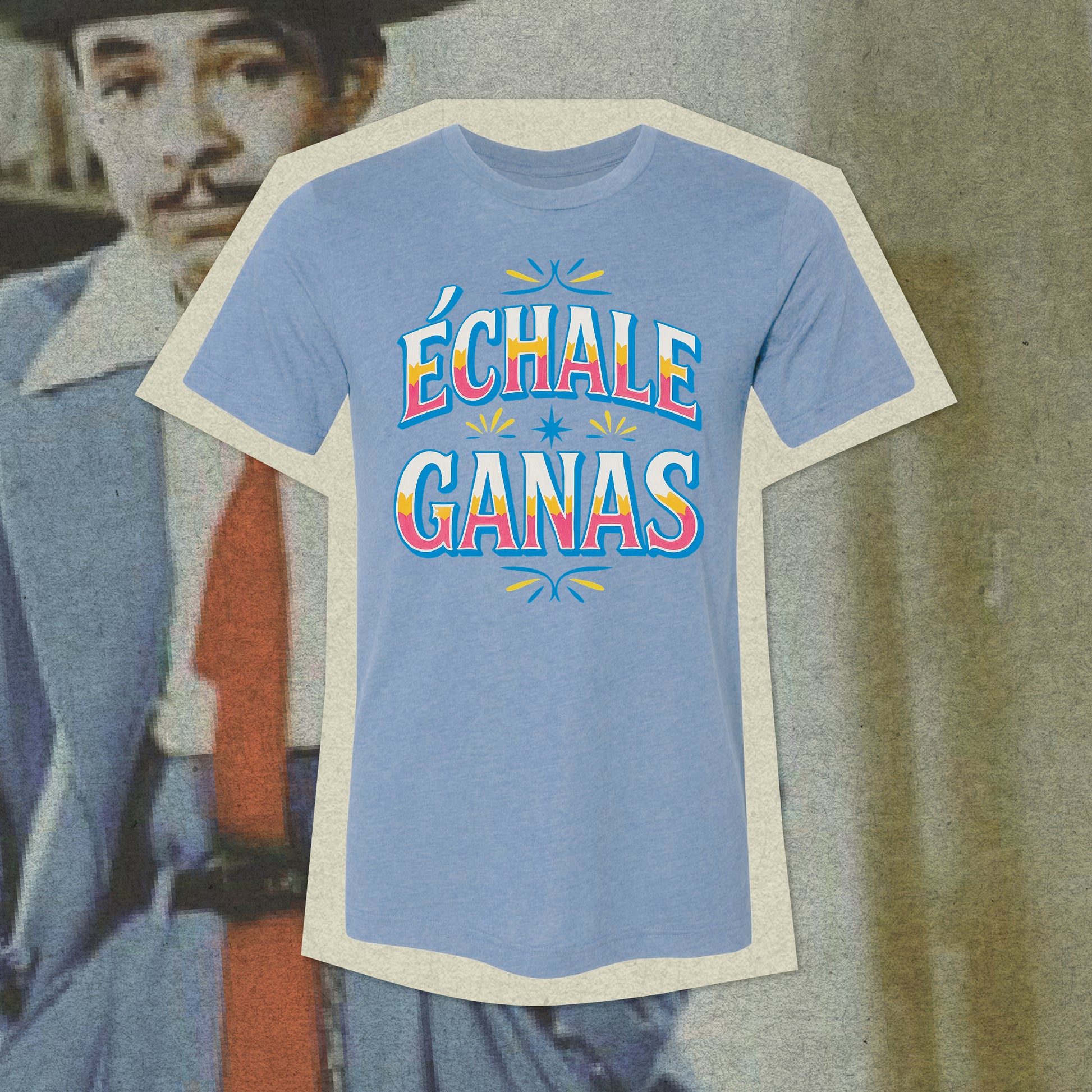 Echale Ganas T-shirt
