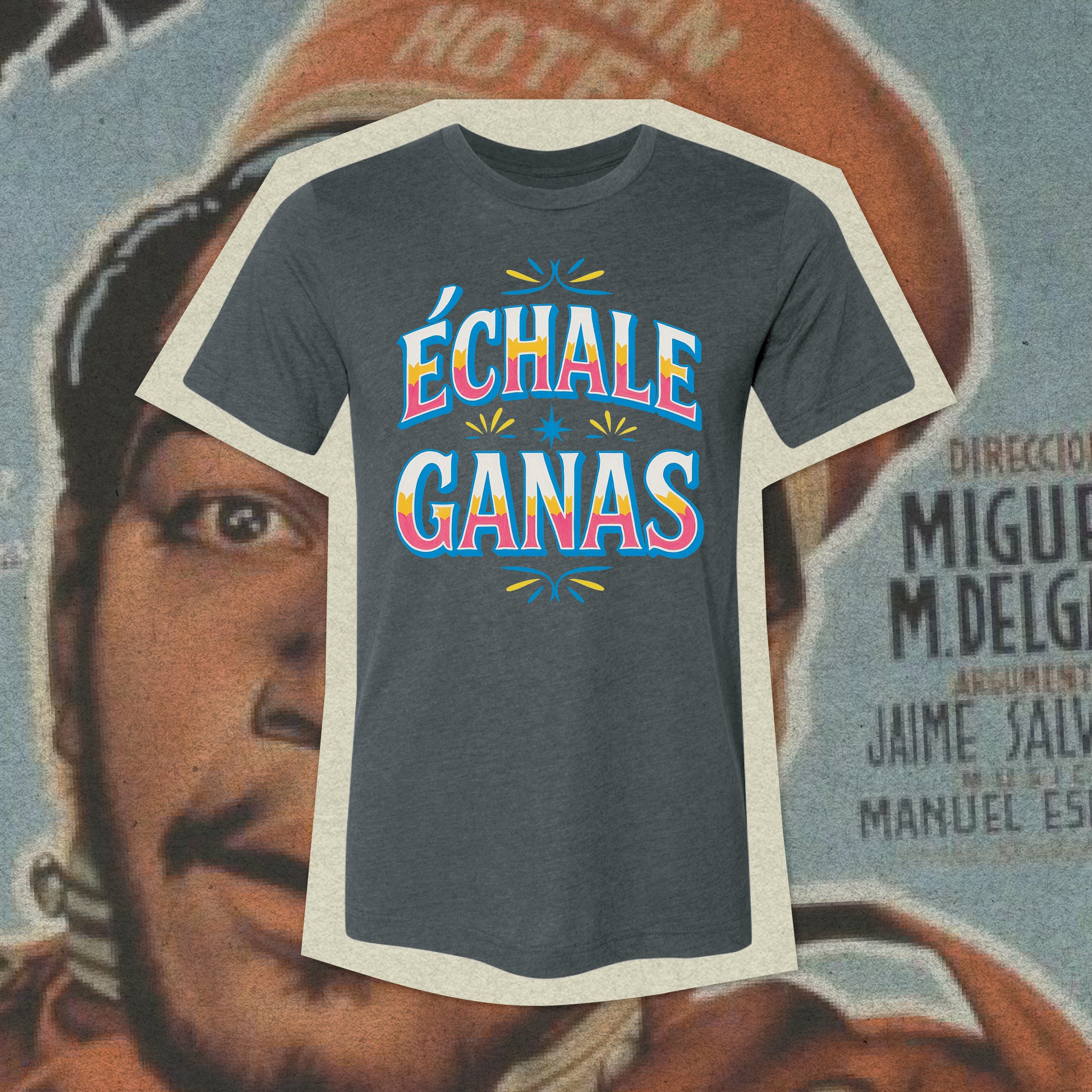 Echale Ganas T-shirt