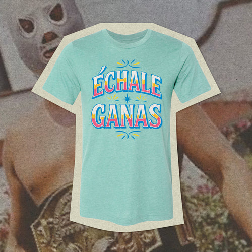 Echale Ganas T-shirt