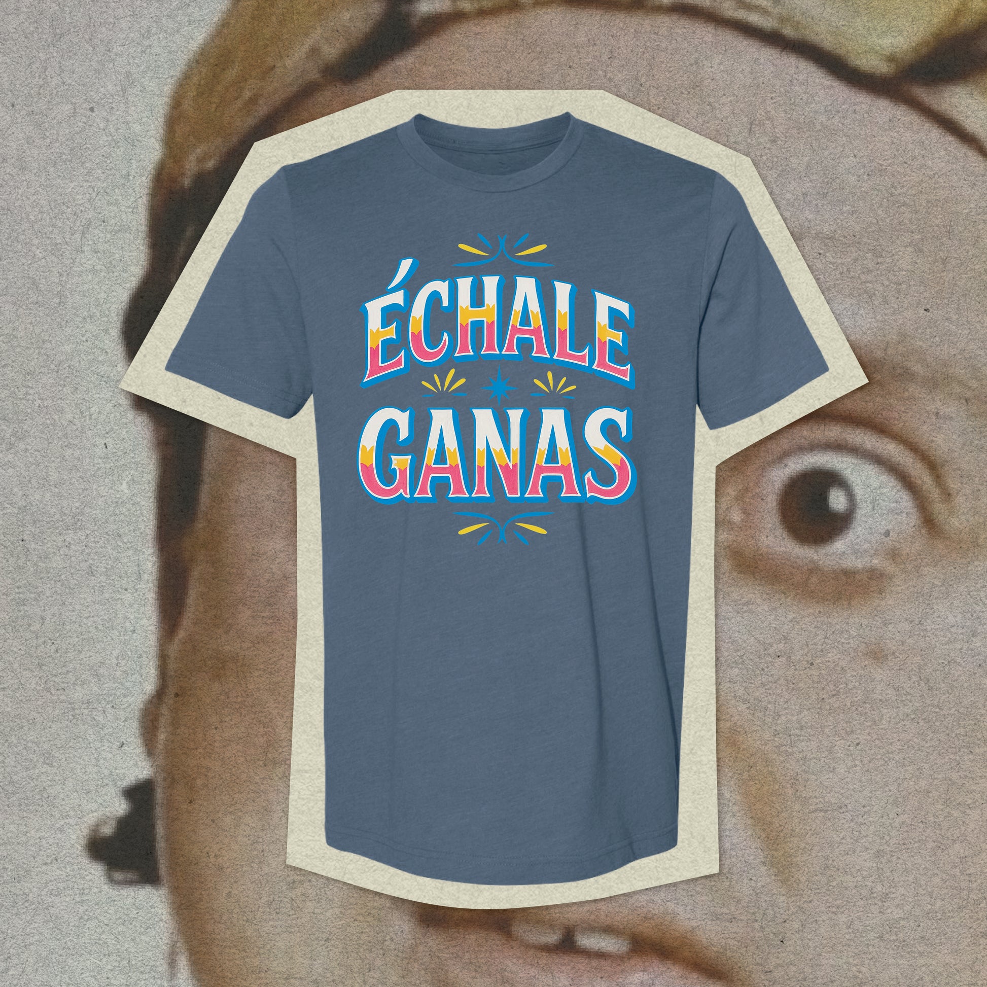 Echale Ganas T-shirt