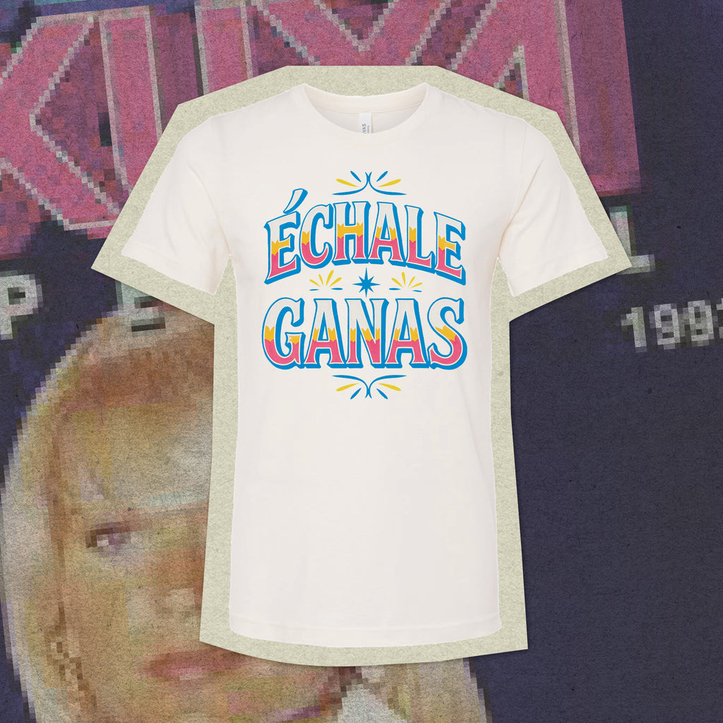 Echale Ganas T-shirt